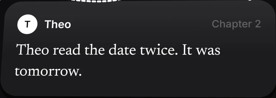 Chapter 2 by Theo: Theo read the date twice. It was tomorrow.